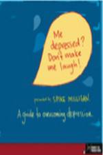 Watch me depressed? don't make me laugh! 0123movies