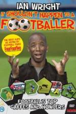 Watch Ian Wright It Shouldn\'t Happen To A Footballer 0123movies