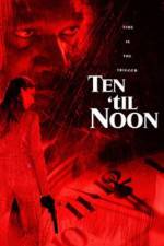 Watch Ten 'til Noon 0123movies