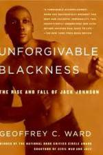 Watch Unforgivable Blackness: The Rise and Fall of Jack Johnson 0123movies