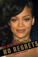 Watch Rihanna No Regrets 0123movies