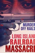 Watch The Long Island Railroad Massacre: 20 Years Later 0123movies