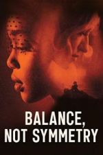 Watch Balance, Not Symmetry 0123movies