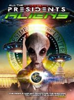 Watch All the Presidents Aliens 0123movies