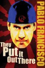 Watch Pablo Francisco They Put It Out There 0123movies