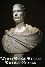 Watch When Rome Ruled Killing Ceasar 0123movies