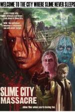 Watch Slime City Massacre 0123movies