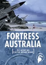 Watch Fortress Australia: The Secret Bid for the Atomic Bomb 0123movies