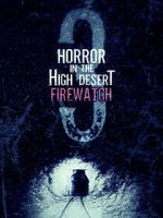 Watch Horror in the High Desert 3: Firewatch 0123movies