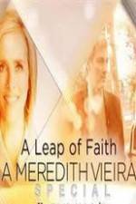 Watch A Leap of Faith: A Meredith Vieira Special 0123movies