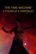 Watch The Time Machine I Found at a Yardsale 0123movies