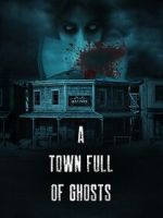 Watch A Town Full of Ghosts 0123movies