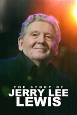 Watch The Story of Jerry Lee Lewis 0123movies