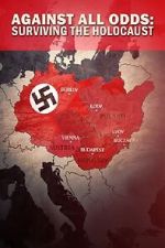 Watch Against All Odds - Surviving the Holocaust 0123movies