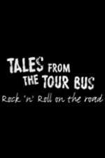 Watch Tales from the Tour Bus: Rock \'n\' Roll on the Road 0123movies