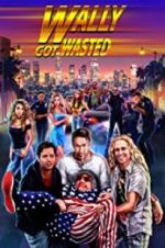 Watch Wally Got Wasted 0123movies