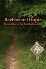 Watch Barbarian Utopia: Encounters on the Appalachian Trail 0123movies