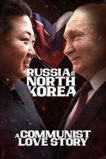 Watch Russia & North Korea: A Communist Love Story 0123movies