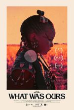 Watch What Was Ours 0123movies