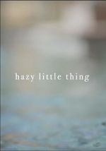 Watch Hazy Little Thing 0123movies