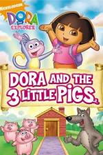 Watch Dora And The Three Little Pigs 0123movies