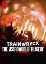 Watch Trainwreck: The Astroworld Tragedy 0123movies