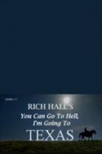 Watch Rich Hall\'s You Can Go to Hell, I\'m Going to Texas 0123movies