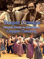 Watch Yooper Creoles: Finnish Music in Michigan's Copper Country 0123movies