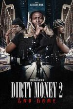 Watch Dirty Money 2 End Game 0123movies