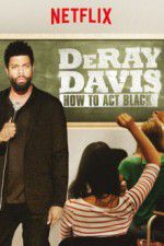 Watch DeRay Davis: How to Act Black 0123movies