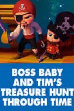 Watch The Boss Baby and Tim\'s Treasure Hunt Through Time 0123movies
