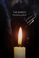 Watch The Search - Manufacturing Belief 0123movies