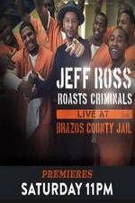 Watch Jeff Ross Roasts Criminals Live At Brazos County Jail 0123movies