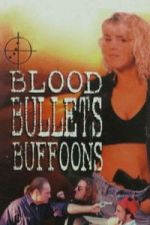 Watch Blood, Bullets, Buffoons 0123movies