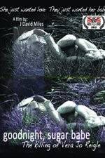 Watch Goodnight, Sugar Babe: The Killing of Vera Jo Reigle 0123movies