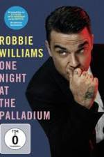 Watch Robbie Williams: One Night at the Palladium 0123movies
