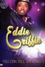 Watch Eddie Griffin You Can Tell 'Em I Said It 0123movies