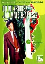 Watch Co mi zrobisz, jak mnie zlapiesz 0123movies