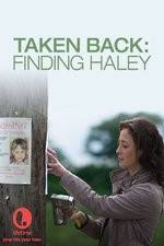 Watch Taken Back Finding Haley 0123movies