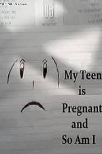 Watch My Teen is Pregnant and So Am I 0123movies
