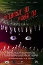 Watch The Elaborate End of Robert Ebb 0123movies