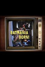 Watch Batmania Born! Building the World of Batman 0123movies