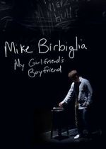 Watch Mike Birbiglia: My Girlfriend\'s Boyfriend 0123movies