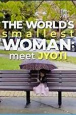 Watch The World\'s Smallest Woman: Meet Jyoti 0123movies