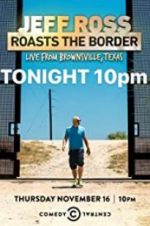 Watch Jeff Ross Roasts the Border: Live from Brownsville, Texas 0123movies