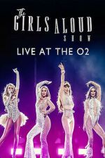 Watch The Girls Aloud Show: Live at the O2 (TV Special 2024) 0123movies