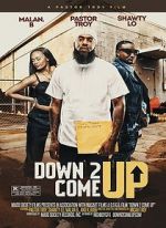Watch Down 2 Come Up 0123movies