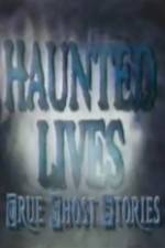 Watch Haunted Lives True Ghost Stories 0123movies