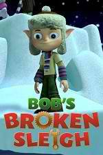 Watch Bob's Broken Sleigh 0123movies