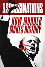 Watch Assassinations: How Murder Makes History 0123movies